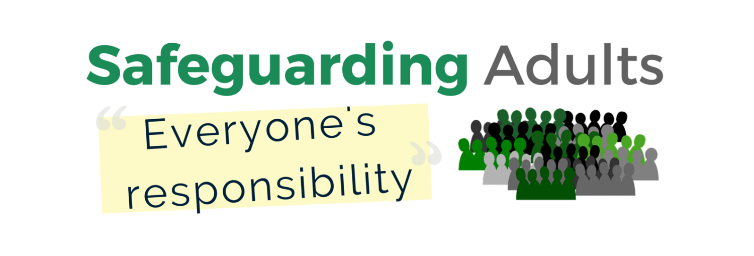Safeguarding Adults - Everyone's resposibility